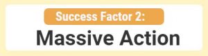 Success Factor 2-Massive Action